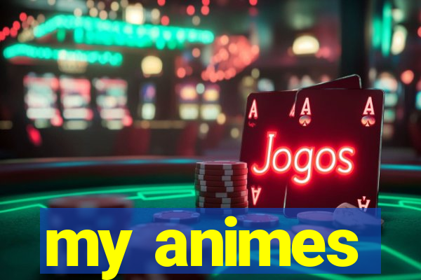 my animes